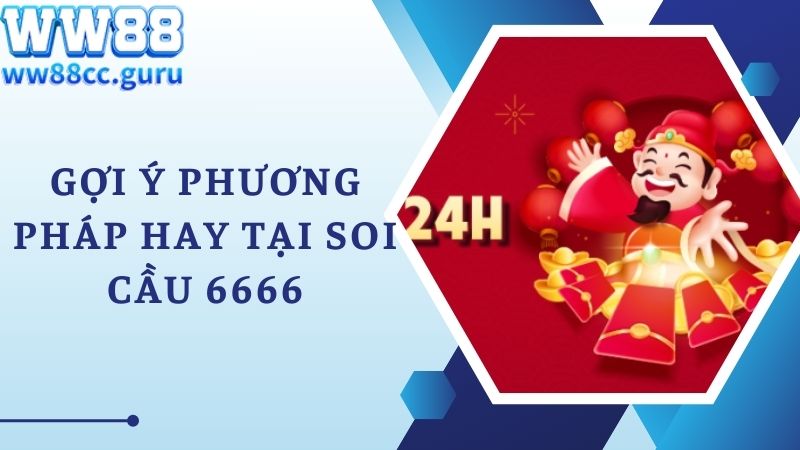 Gợi ý phương pháp hay tại soi cầu 6666